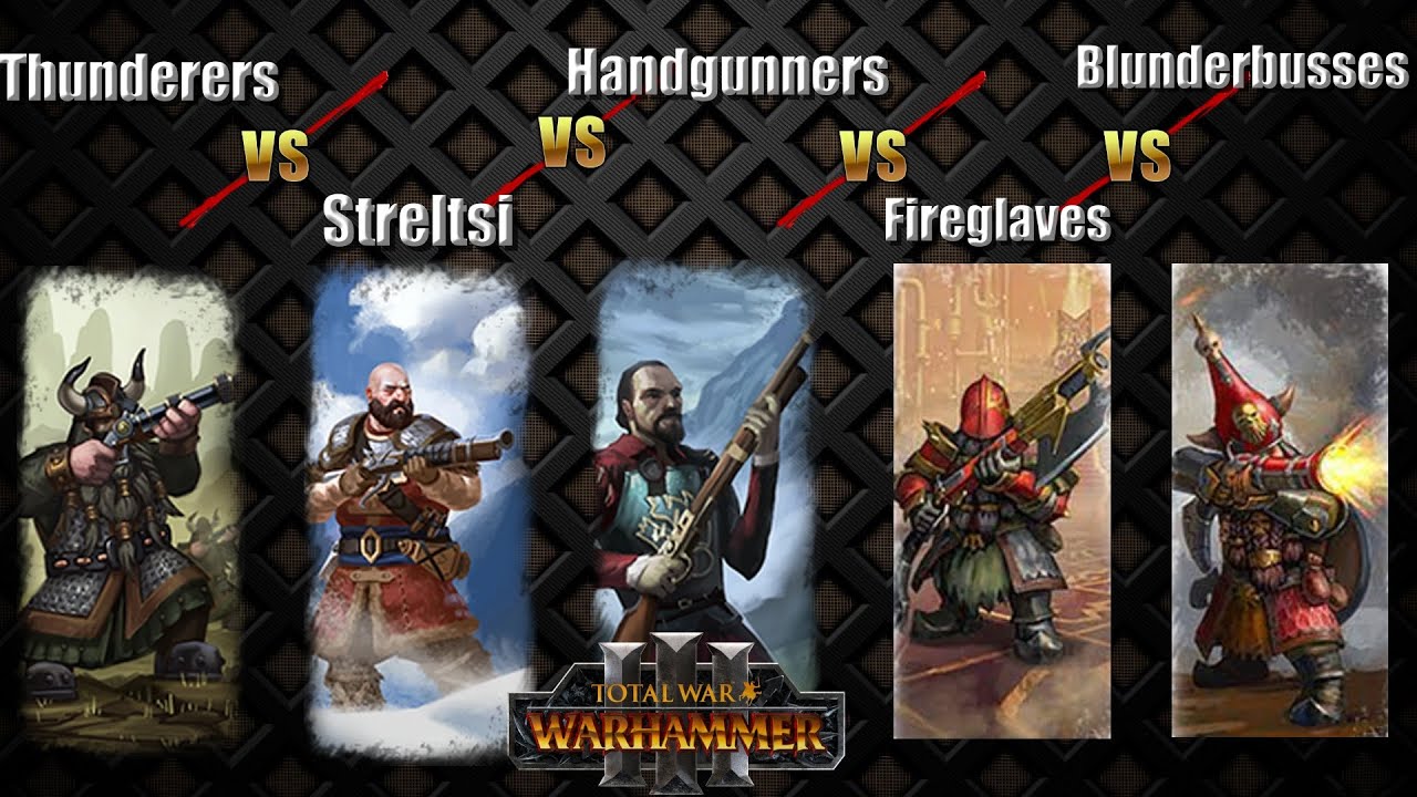 Blunderbusses Vs Infernal Guard Vs Thunderers Vs Handgunners Vs Streltsi - Total war warhammer 3