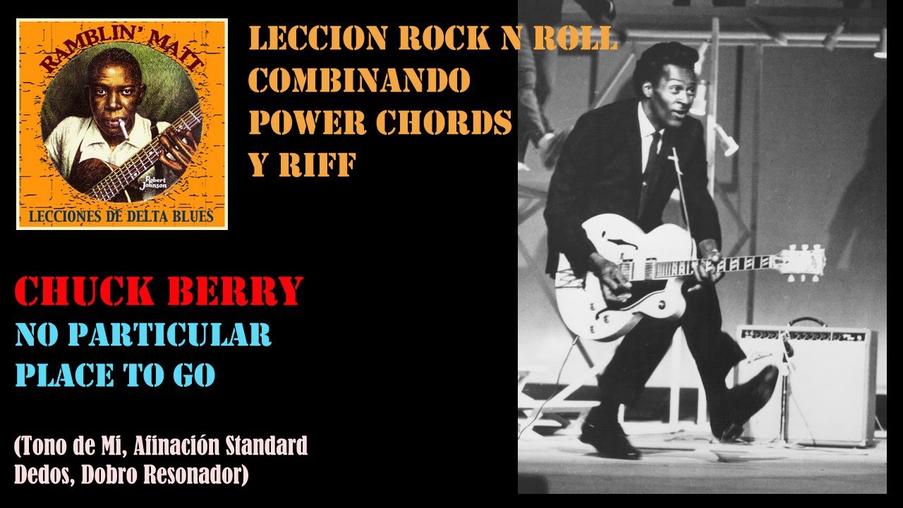 LECCION INTRODUCCION A CHUCK BERRY: NO PARTICULAR PLACE TO GO