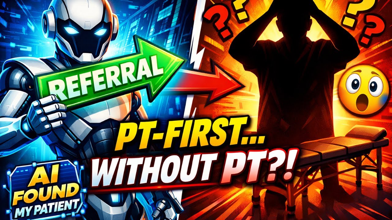 PT‑First… Without PT? | How AI Is Rewriting Discovery, Referrals, and the Profession