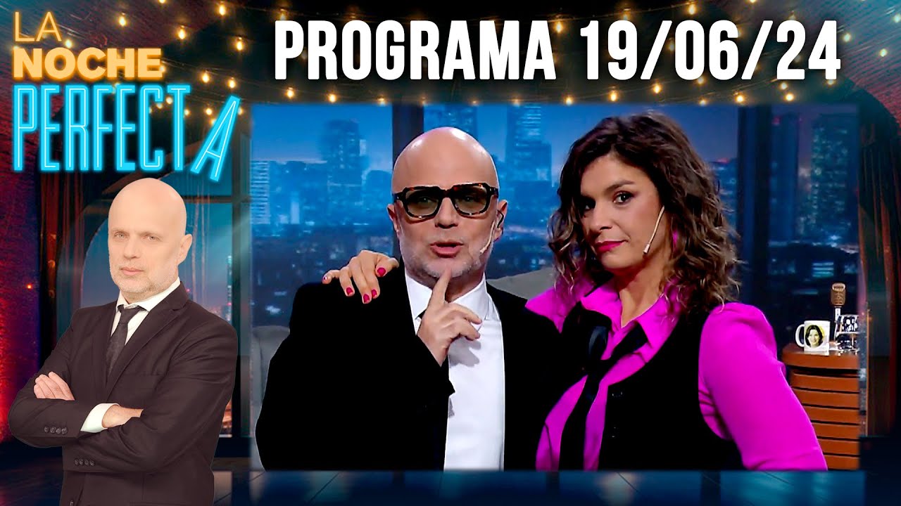LA NOCHE PERFECTA - Programa 19/06/24 - INVITADA: DALIA GUTMANN