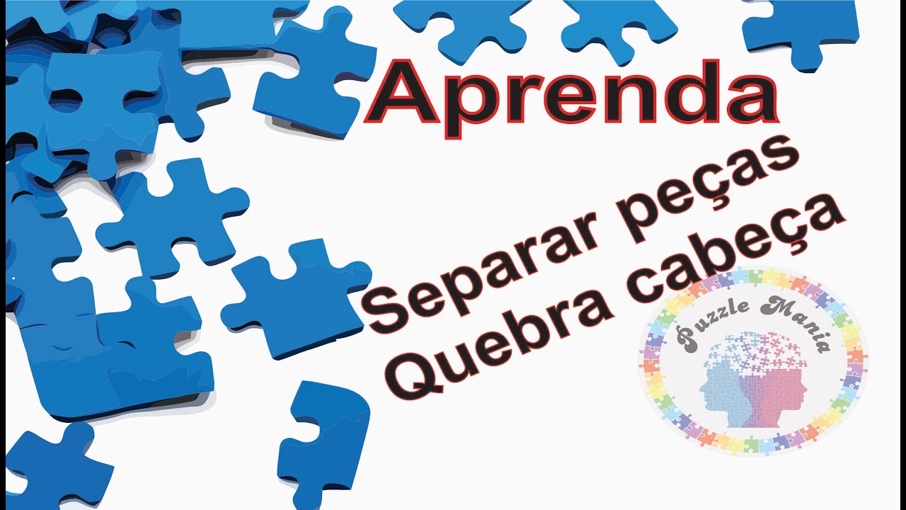 Como separar peças de um quebra cabeça iniciando corretamente  a montagem com dicas