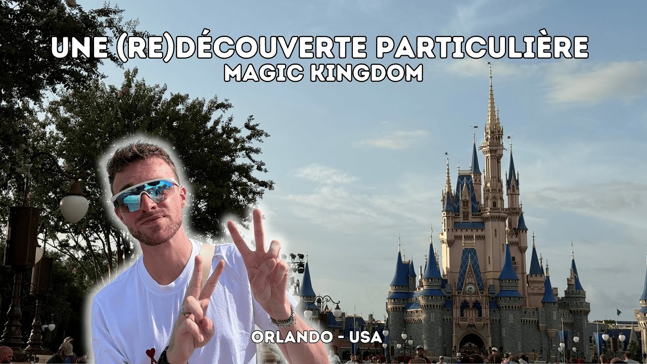 UNE (RE)DÉCOUVERTE PARTICULIÈRE DU MAGIC KINGDOM