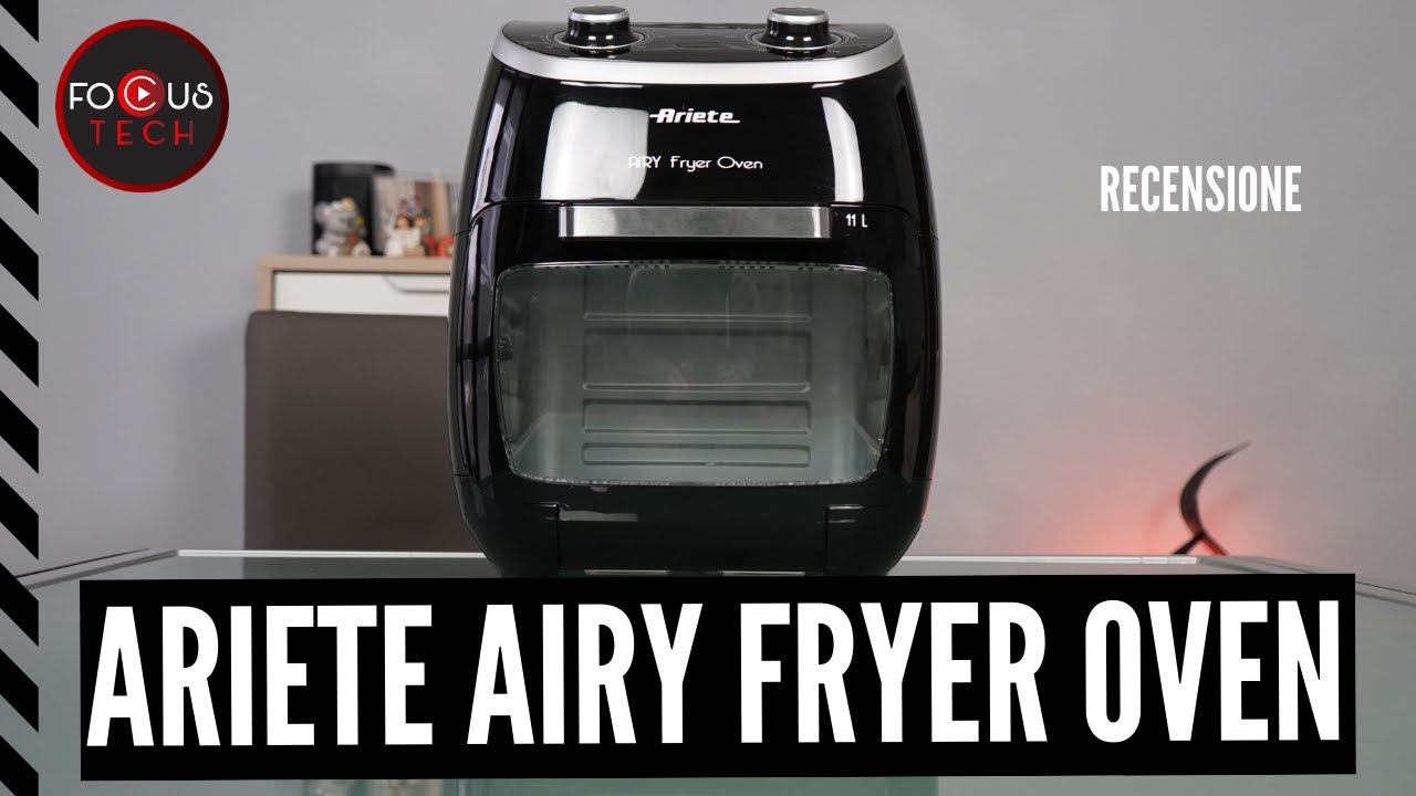 ARIETE AIRY FRYER OVEN recensione: la FRIGGITRICE AD ARIA con GIRARROSTO
