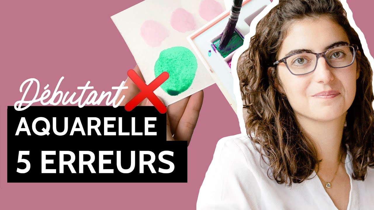 AQUARELLE débutant : 5 erreurs [2020]