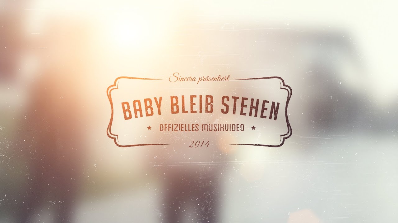 Sincera - Baby bleib stehen (offizielles Musikvideo) [HD]