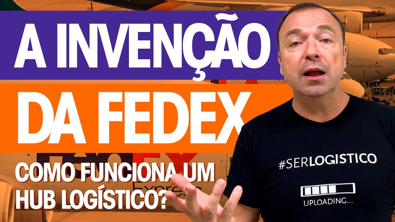 COMO A FEDEX MUDOU A LOG&Iacute;STICA?  O QUE &Eacute; UM HUB LOG&Iacute;STICO?