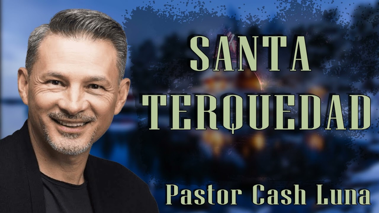 Pastor Cash Luna - Santa terquedad - Casa de Dios