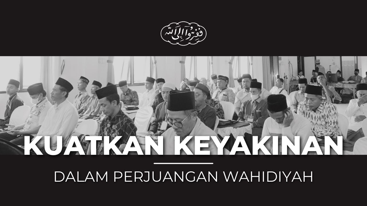 Kuatkan Keyakinan Kita Dalam Perjuangan Wahidiyah