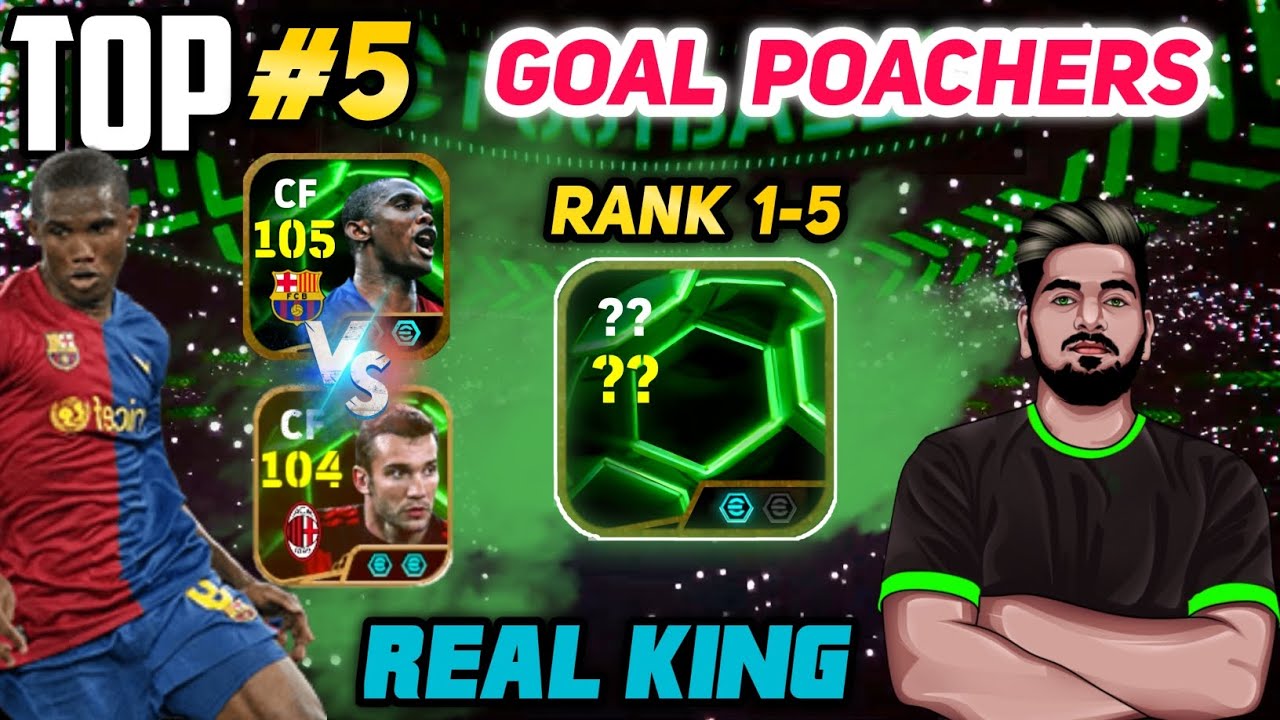 Top 5 Goal Poachers Of E-FOOTBALL 25🔥 | Etoo  vs Shevchenko | Rank 1-5 | Real King?