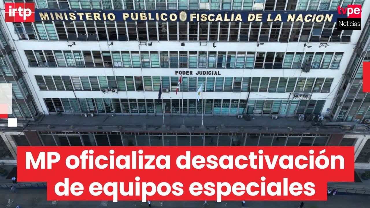 Ministerio P&uacute;blico oficializa desactivaci&oacute;n de cuatro equipos especiales de fiscales