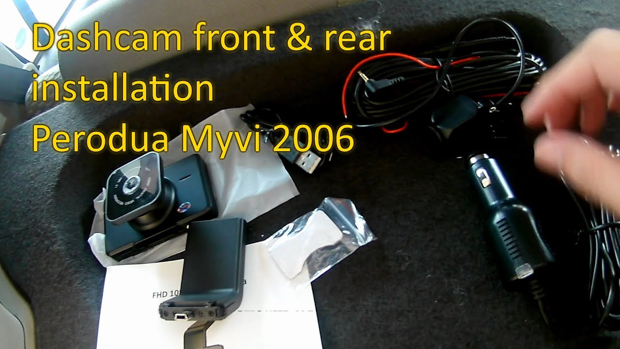 Dashcam front and rear installation - Perodua Myvi 2006