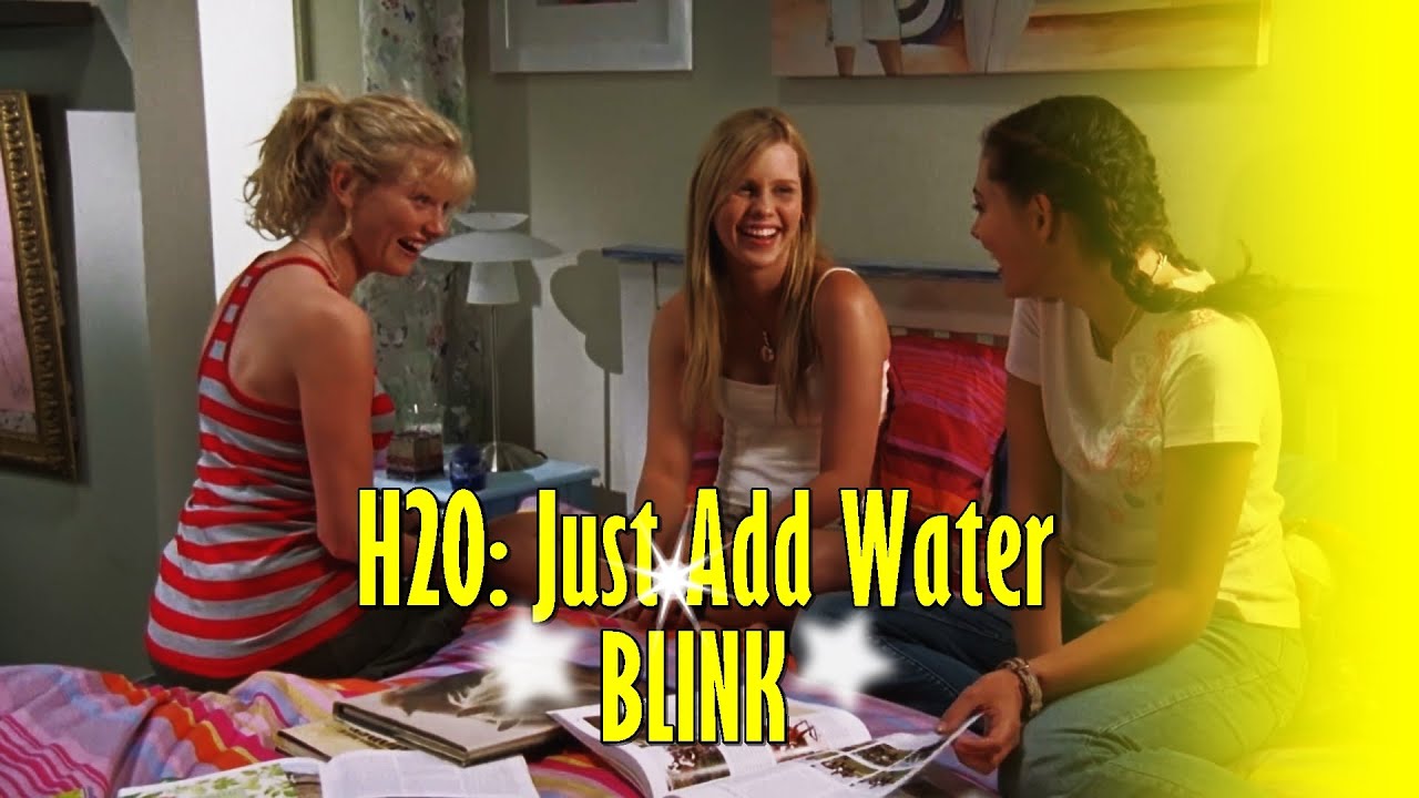 H20: Just Add Water - BLINK