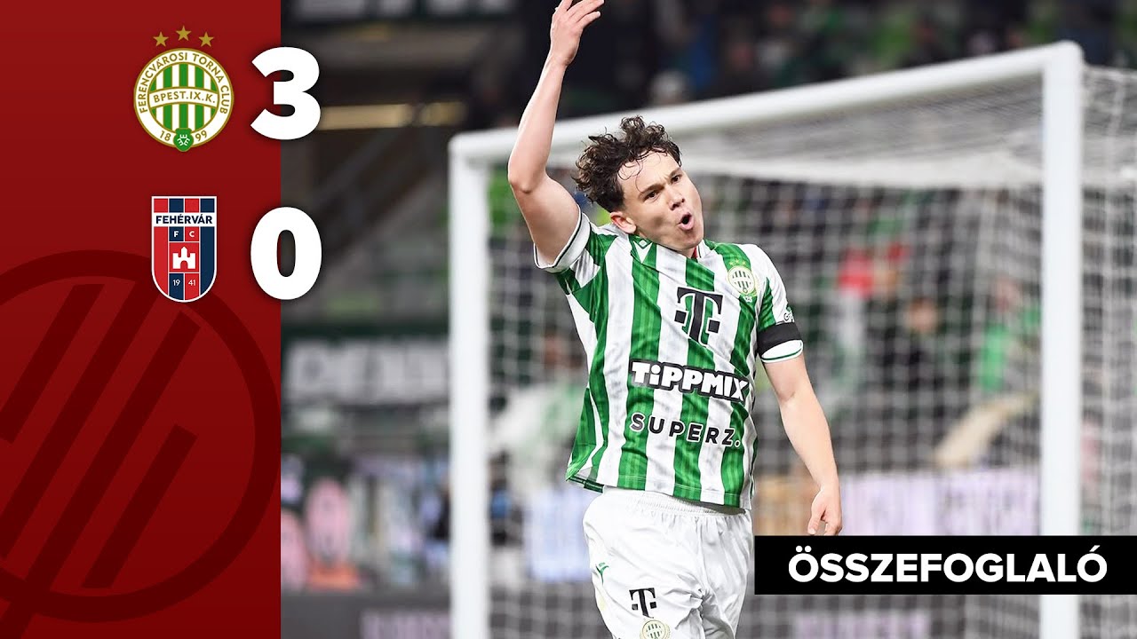 NB I: Ferencváros–Fehérvár 3–0 | összefoglaló