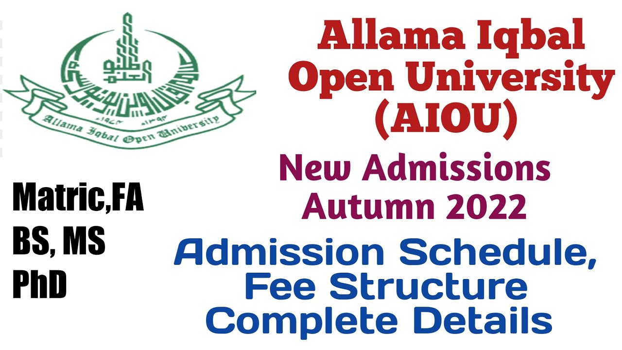 Admission Autumn 2022 : Allama Iqbal Open University : Matric, FA, BS, MS, PhD