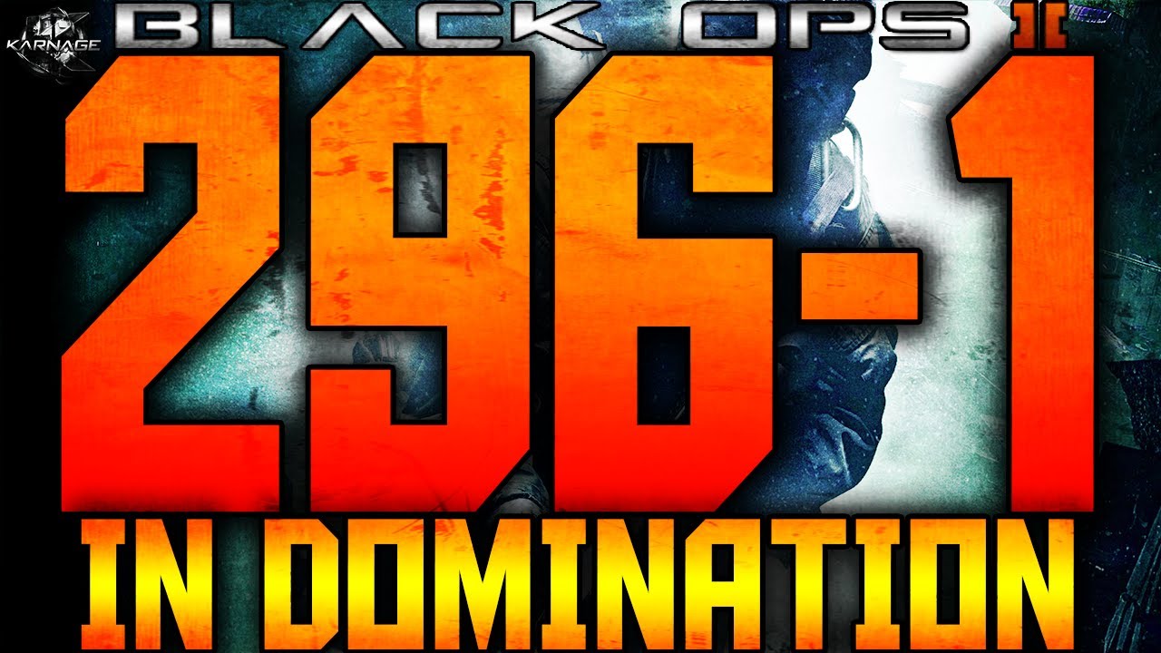 BO2: 296-1 w/ AN-94 in Domination - INSANE 250+ Kill Gameplay in Black Ops 2! (300+ Kills FAIL)