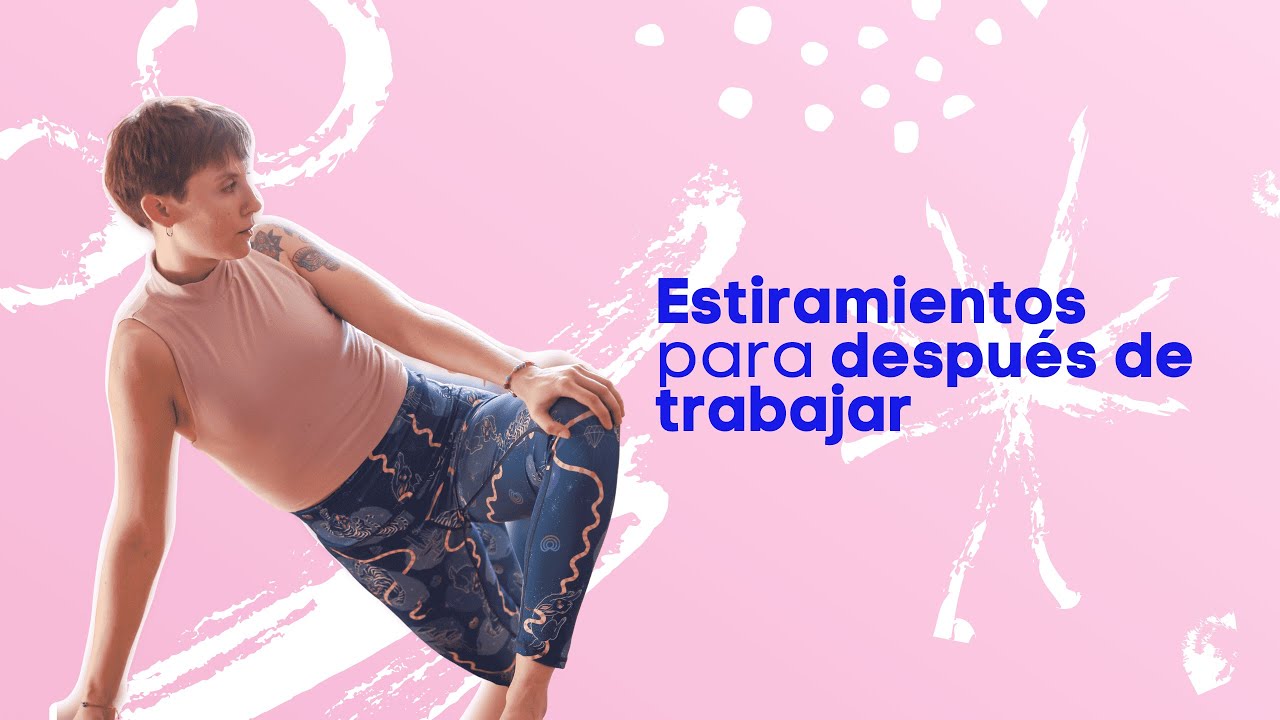 Estira tu cuerpo después del trabajo | Alivia tu espalda, caderas y piernas