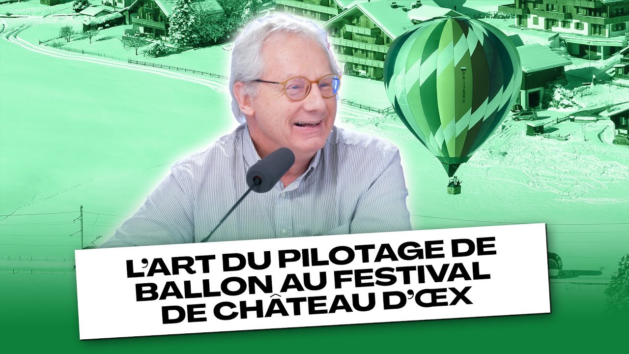 L’art du pilotage de ballon au festival de Château d’Œx