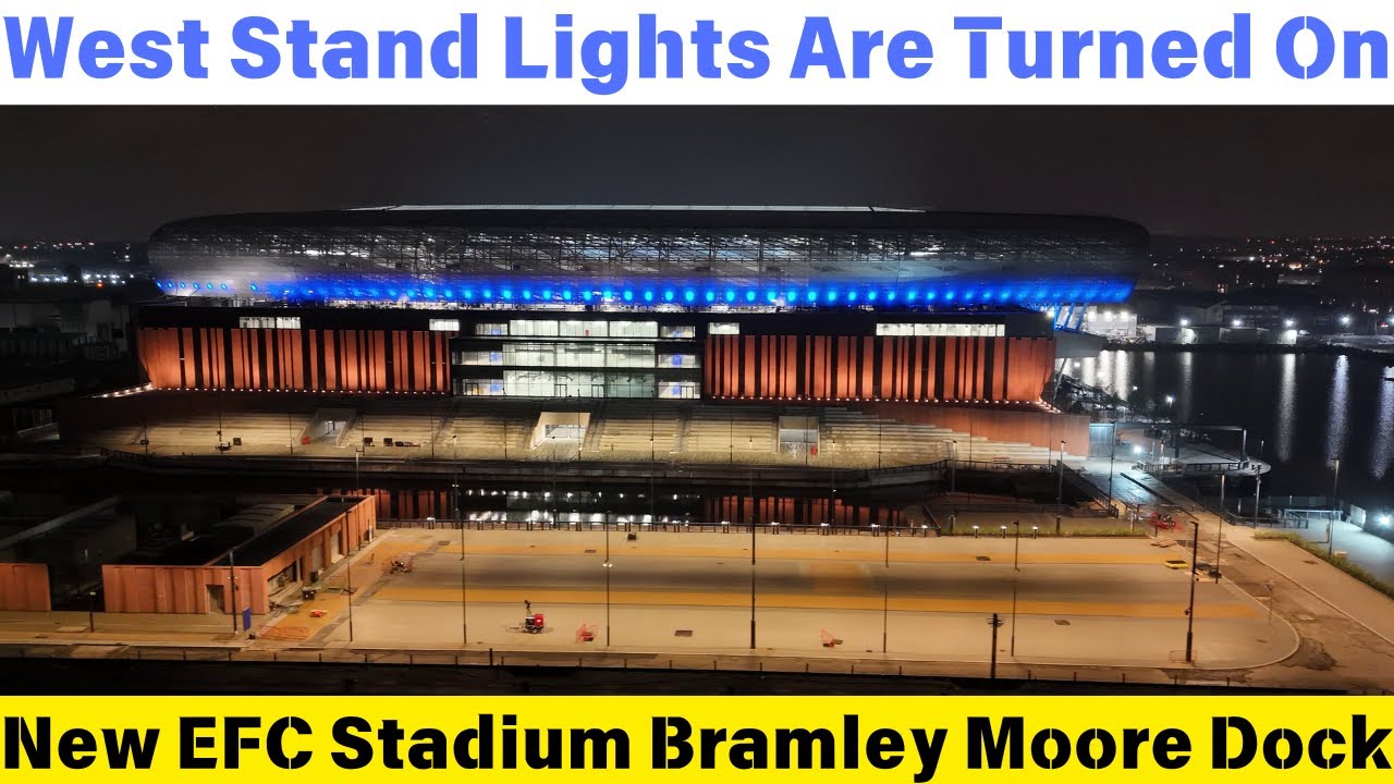 Everton FC New Stadium At Bramley Moore Dock West Stand Lights Are Turned On !!!