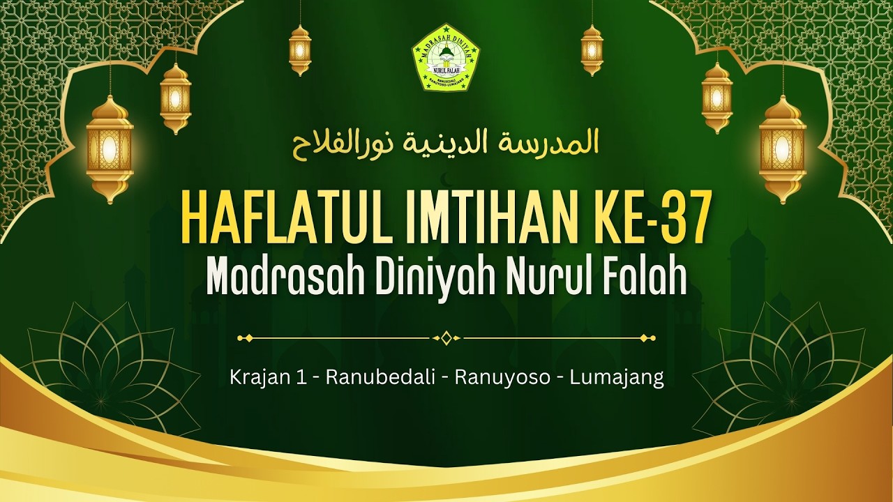 HAFLATUL IMTIHAN KE-37 | MADRASAH DINIYAH NURUL FALAH
