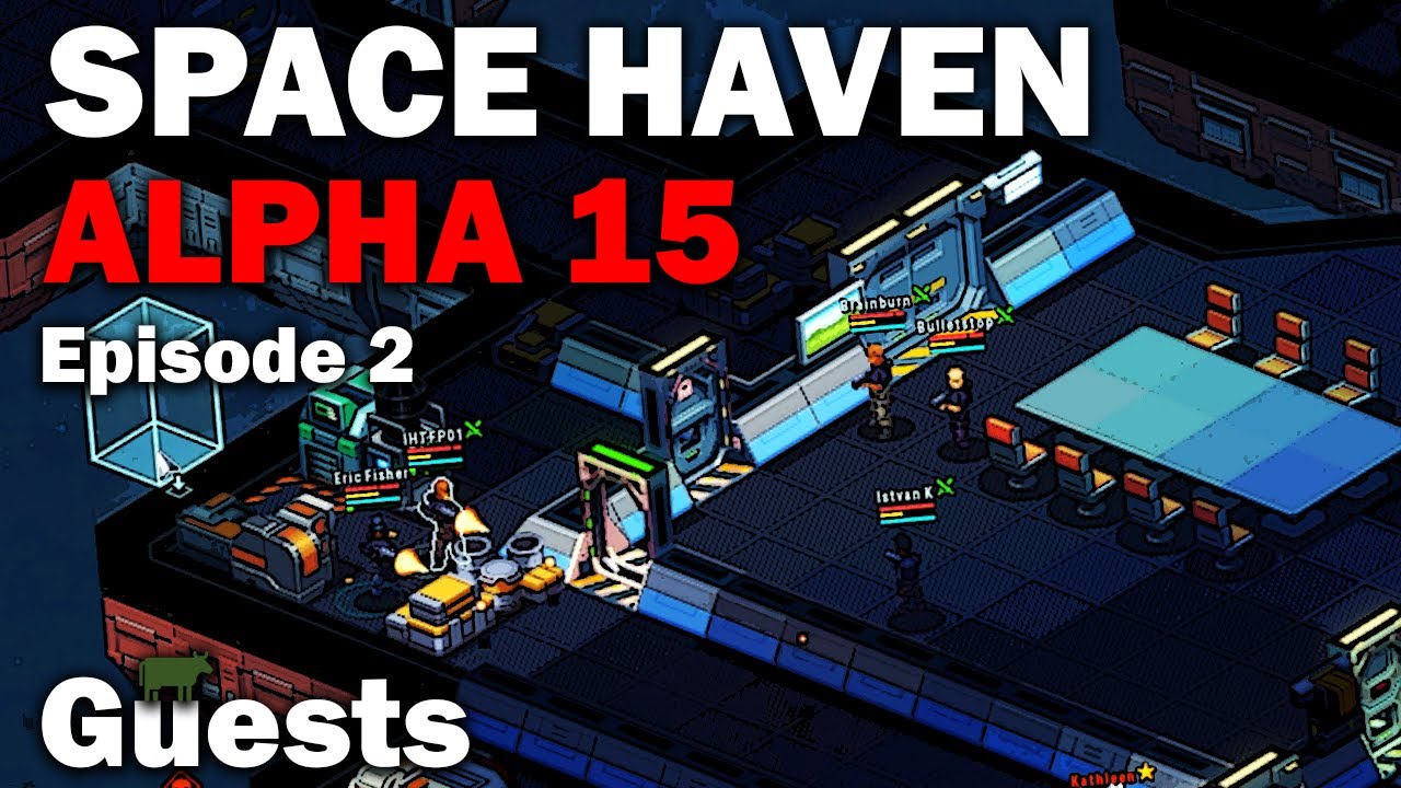 Guests: Space Haven Alpha 15 First Look (Brutal Difficulty) [S1 EP2]
