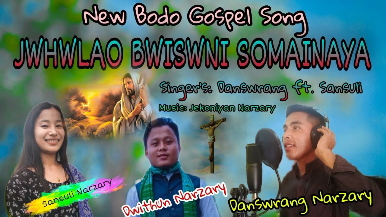 JWHWLAO BWISWNI SOMAINAYA || New Bodo Gospel Song || Danswrang ft. Sansuli.