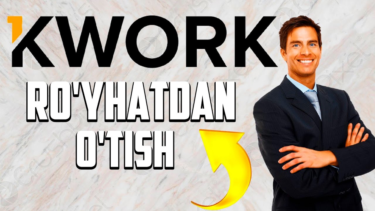 KWORK FRILANSER SAYTIDAN RO'YHATDAN O'TISH