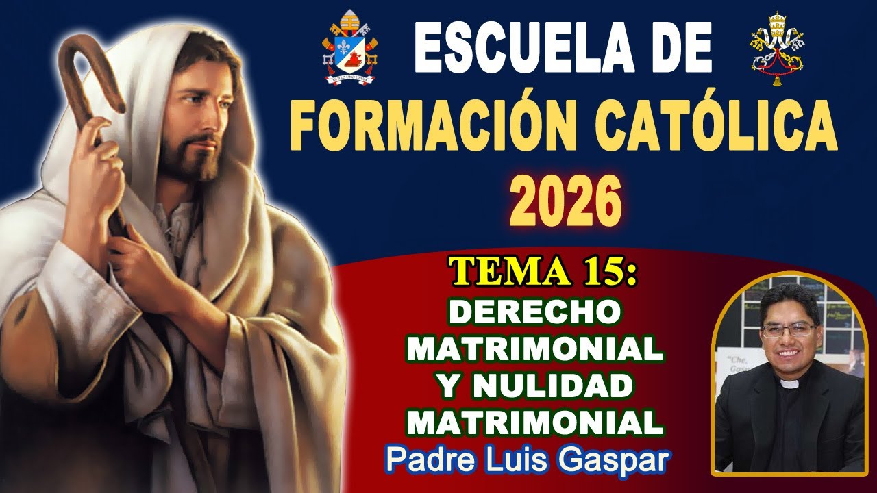 Escuela de Formación Católica 2026 - Tema 15 Derecho y Nulidad matrimonial, P Luis Gaspar (26-02-04)