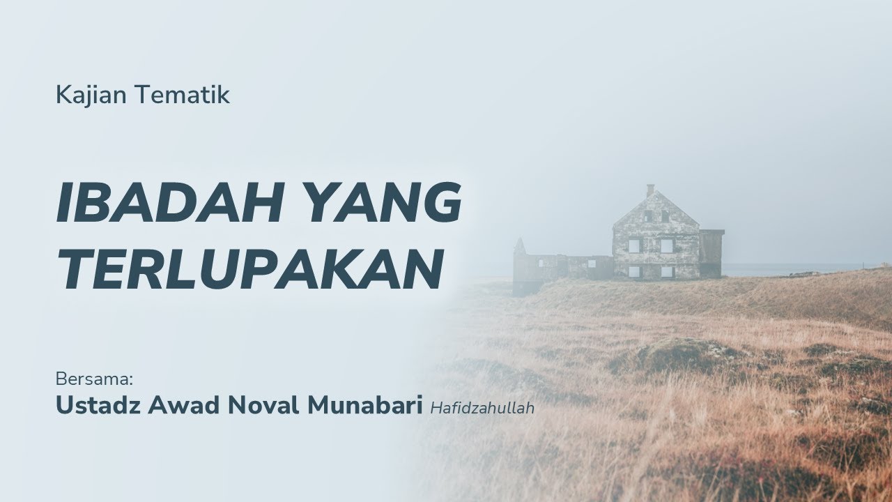 Ustadz Awad Noval Munabari - Ibadah yang Terlupakan