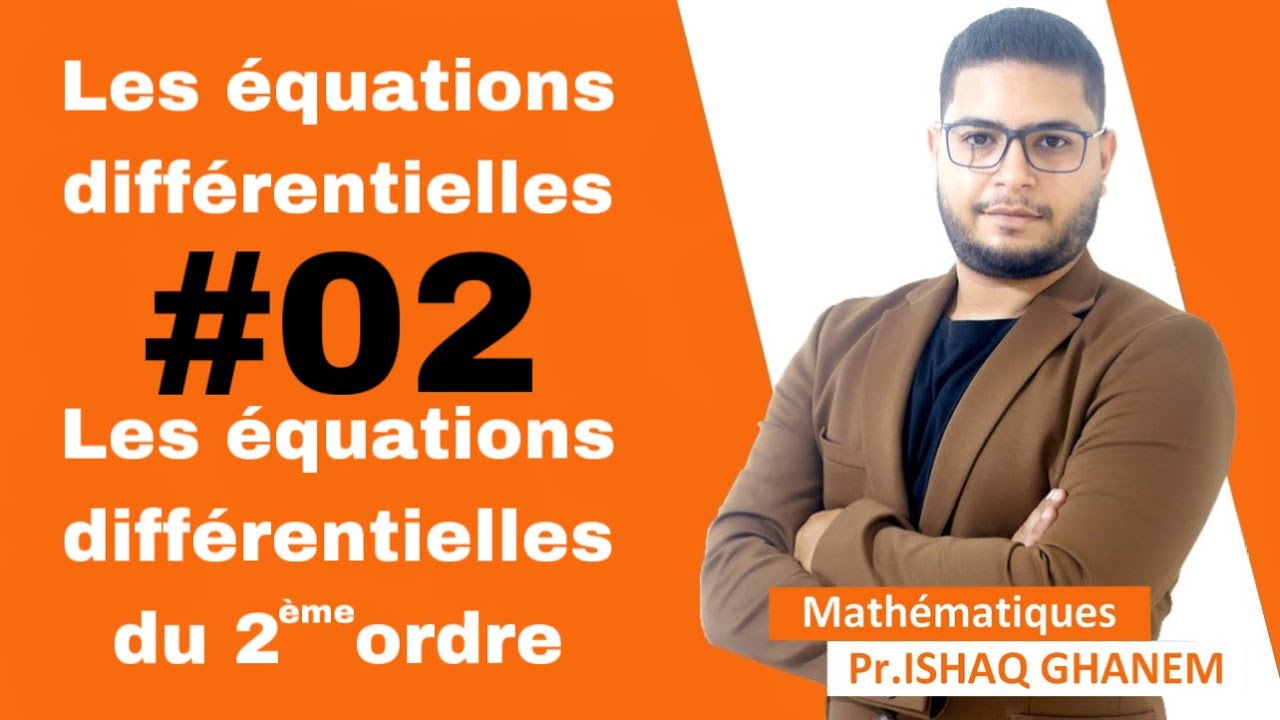 Les équations différentielles : #2 Les équations différentielles du 2èm ordre