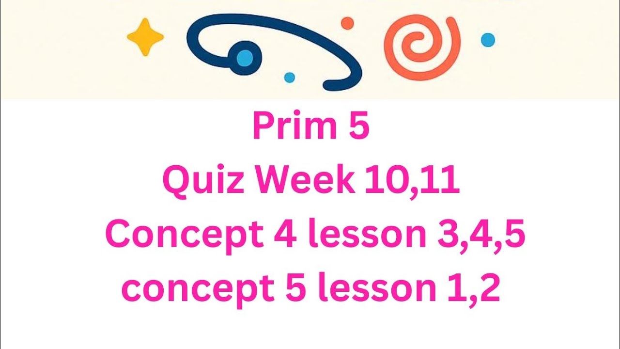 Prim. 5 Science answering Quiz week 10,11 concept 4 Lesson 3,4 concept 5 lesson 1,2