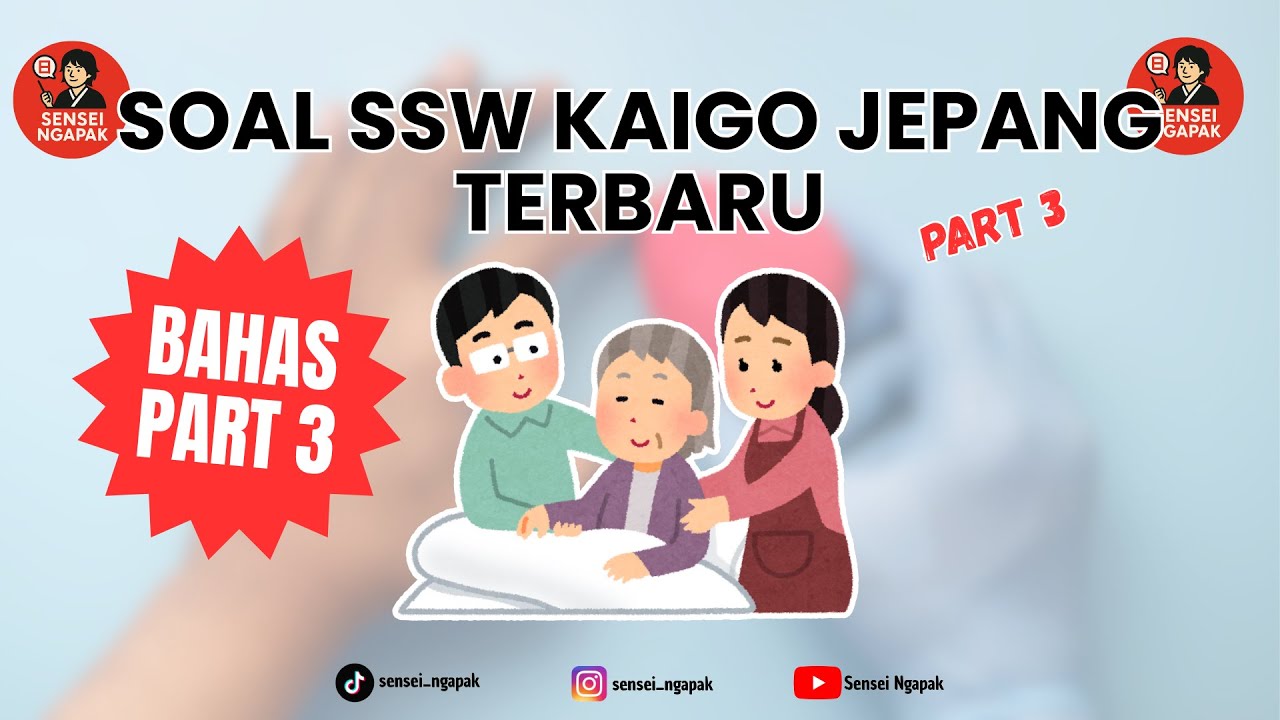 Bahas Bocoran Soal SSW Kaigo Jepang Terbaru 2026 | Latihan & Tips Lolos Ujian Part 3
