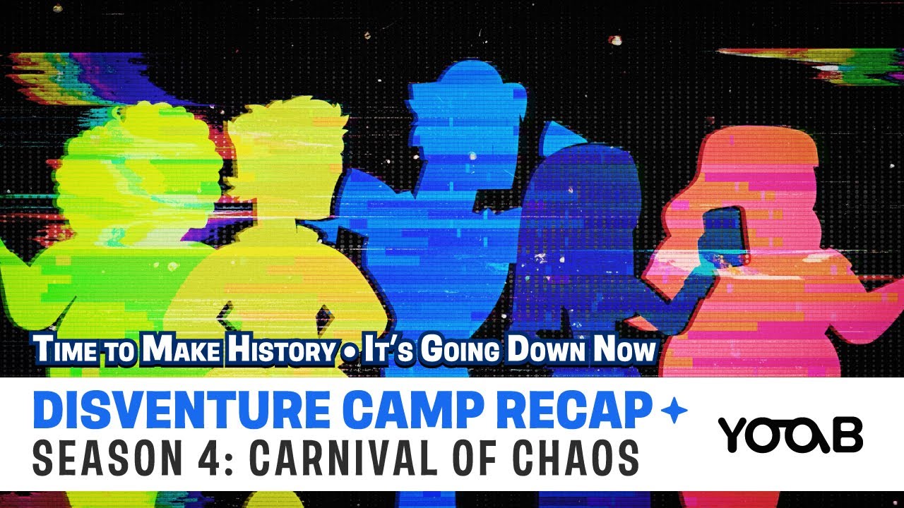 DISVENTURE CAMP RECAP - SEASON 4 CARNIVAL OF CHAOS