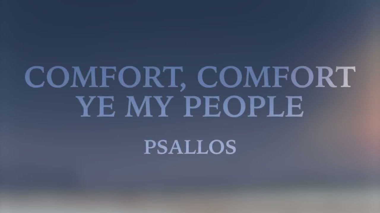 Psallos - Comfort, Comfort Ye My People
