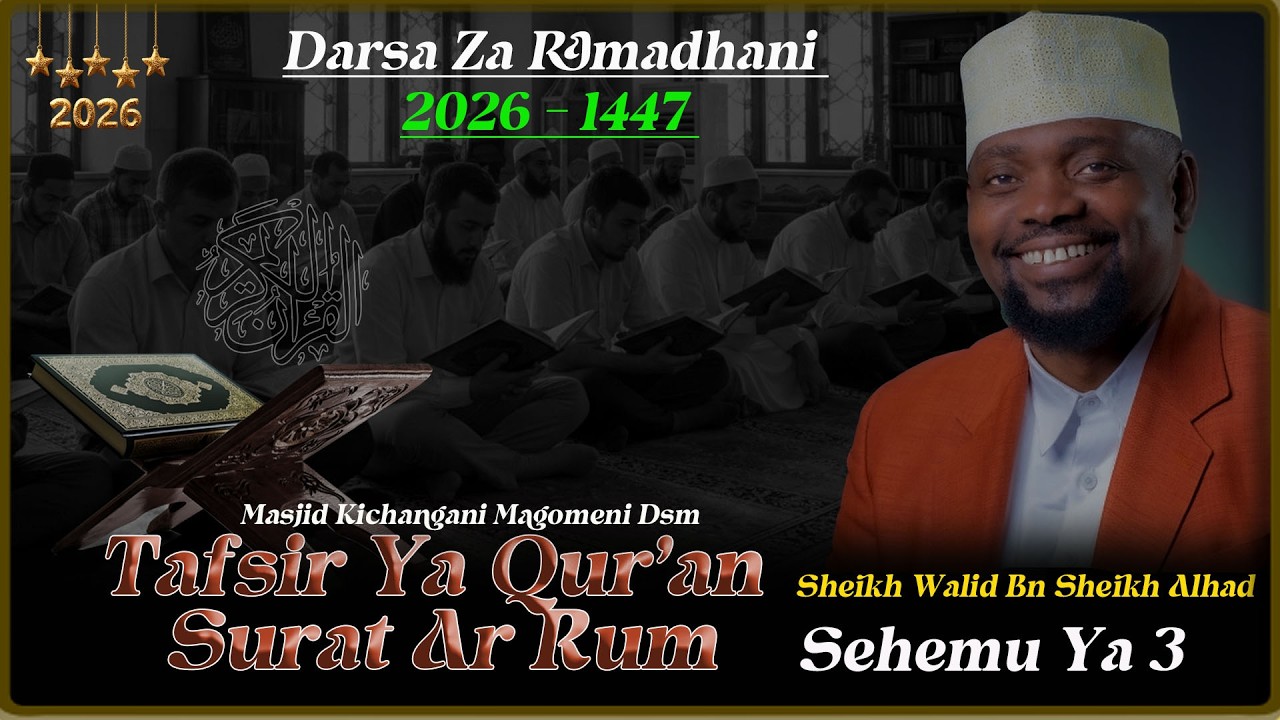 DARSA ZA RAMADHANI DAY 3 | TAFSIRI YA QURAN SURAT AR-RUM | MASJID KICHANGANI SHEIKH WALID ALHAD 2026