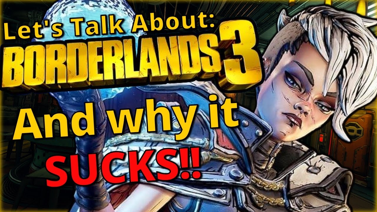 LET'S TALK ABOUT: Borderlands 3 - And why it SUCKS!!!