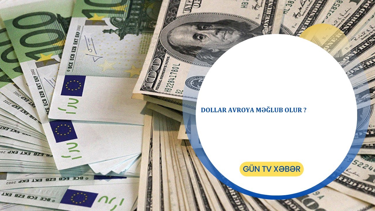 DOLLAR AVROYA MƏĞLUB OLUR ?.