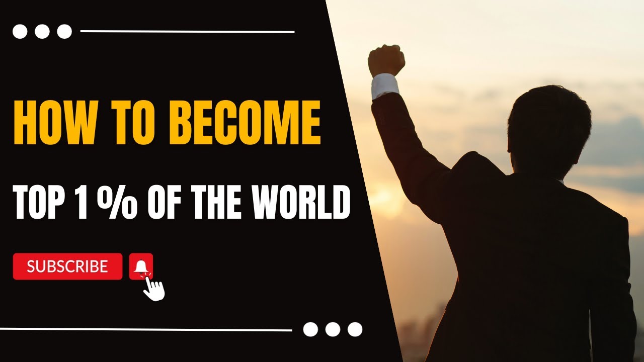 HOW TO BECOME TOP 1% IN THE WORLD | SELF GROW RICHES