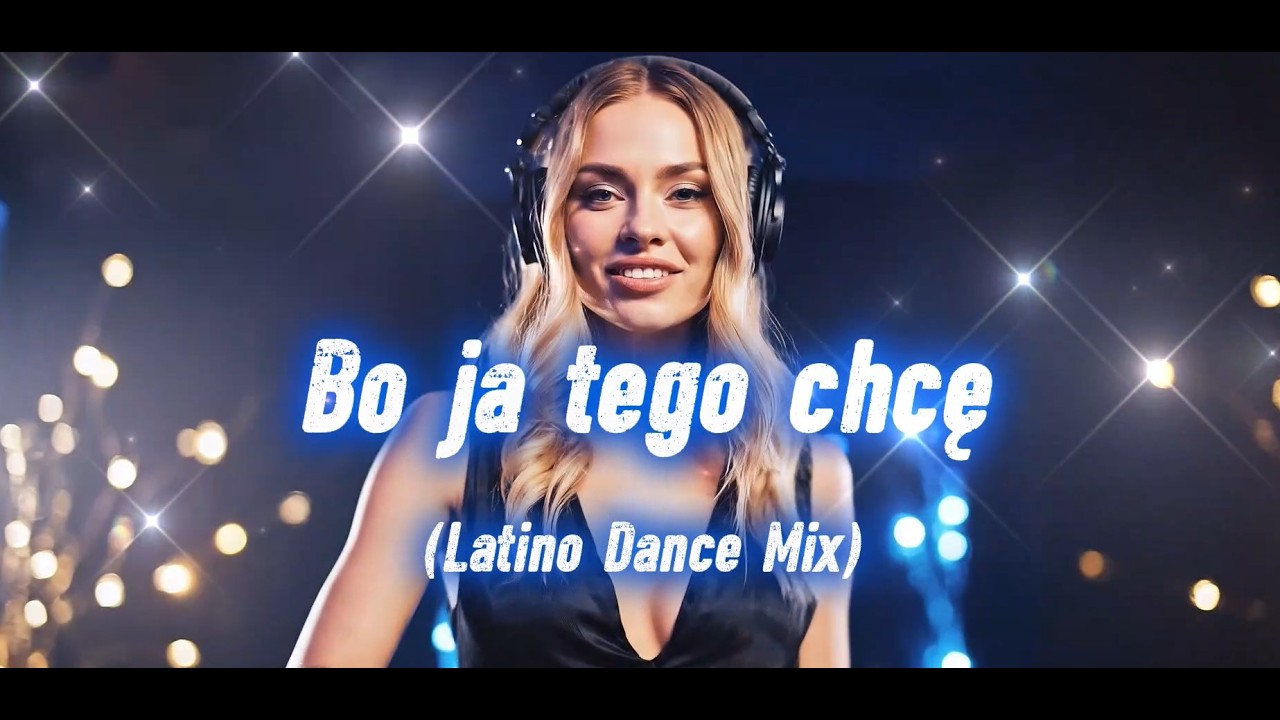 Bo ja tego chcę (Latino Dance Mix) - nowość 2026