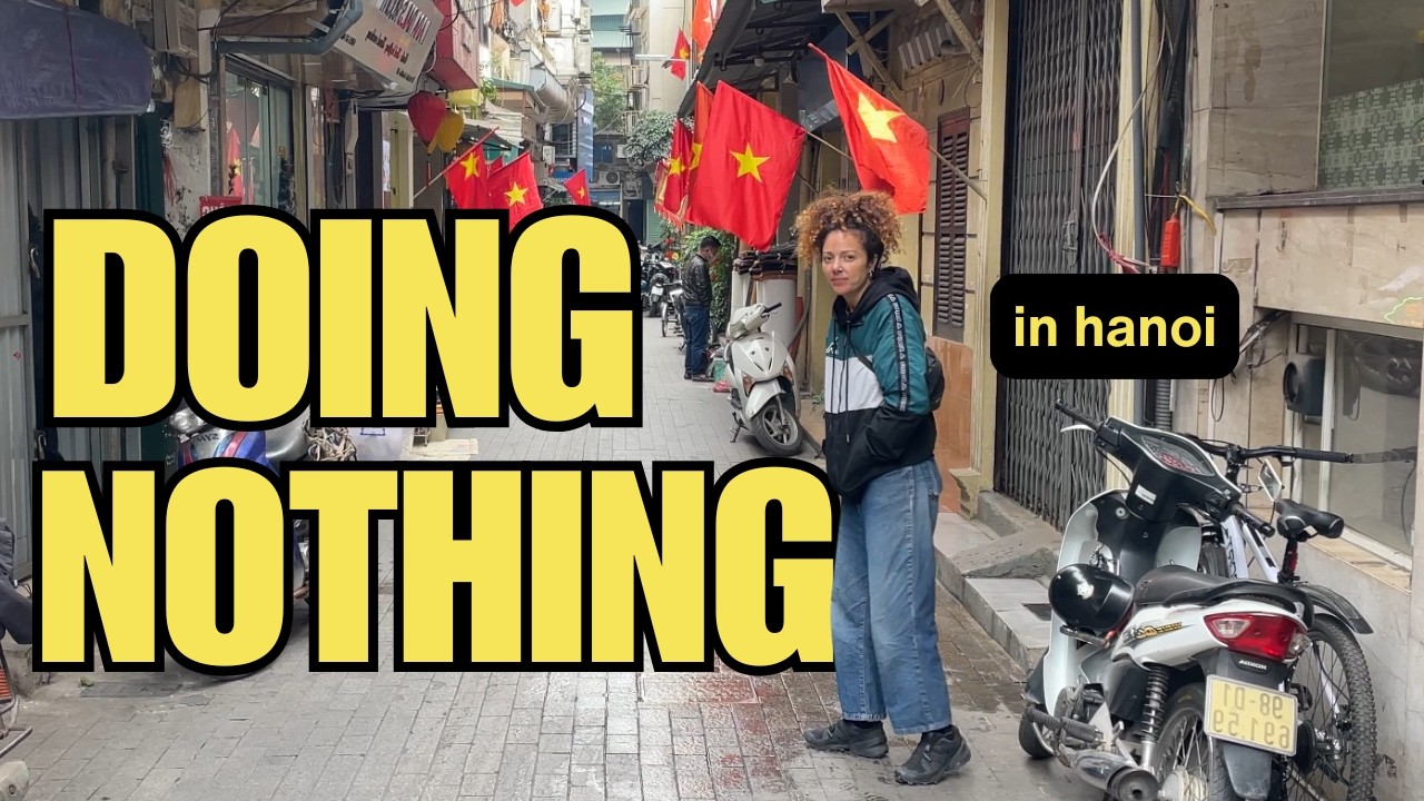 No ‘must-see.’ Just chilling in Hanoi.