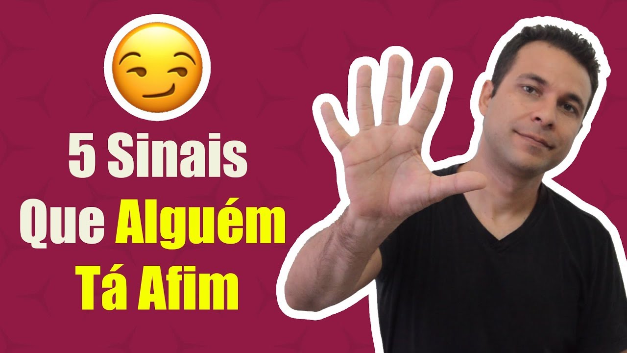 5 Sinais Que Alguém Tá A Fim De Você