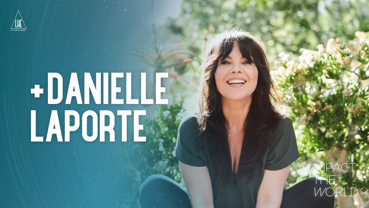 Impact the World - Danielle LaPorte: Heart Centered Living