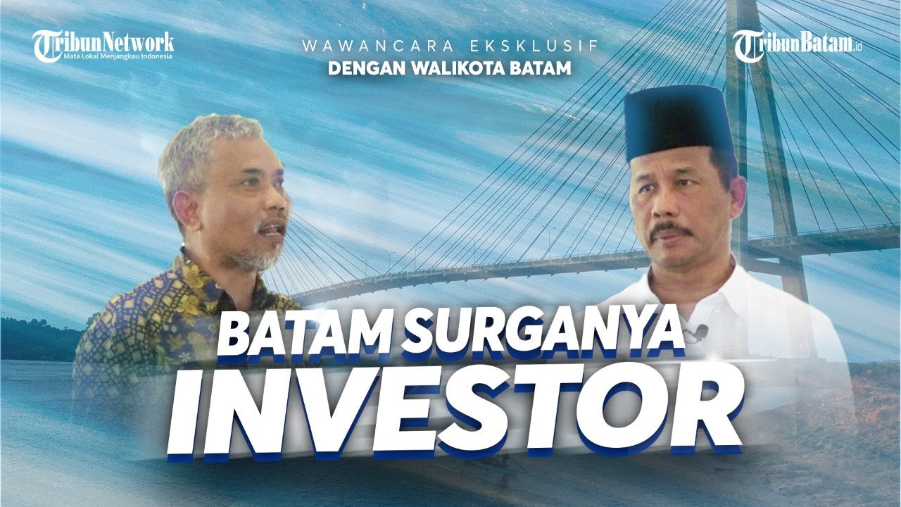 Wawancara Eksklusif HUT Batam: Batam Surganya Investor