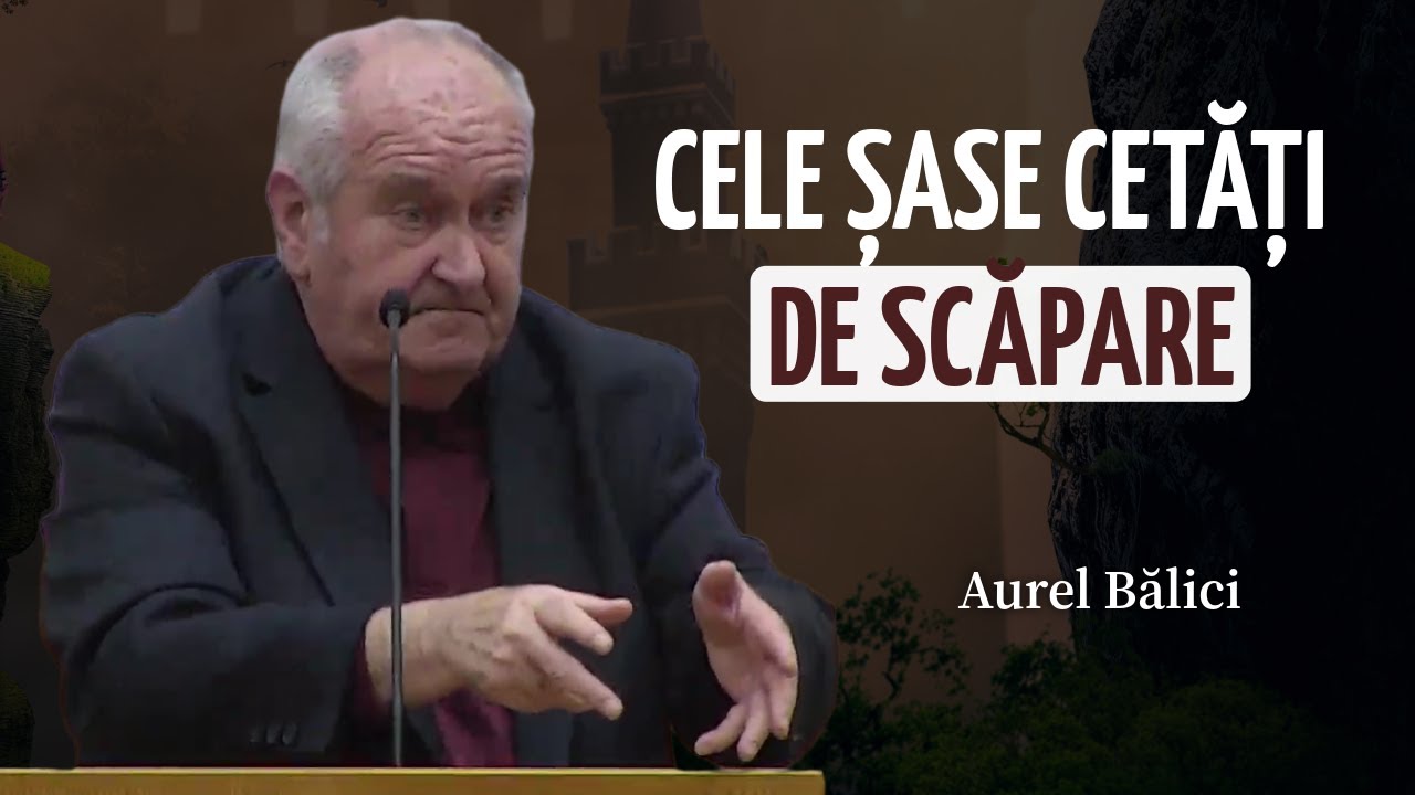 Aurel Bălici - Cele șase cetăți de scăpare | PREDICĂ 2026