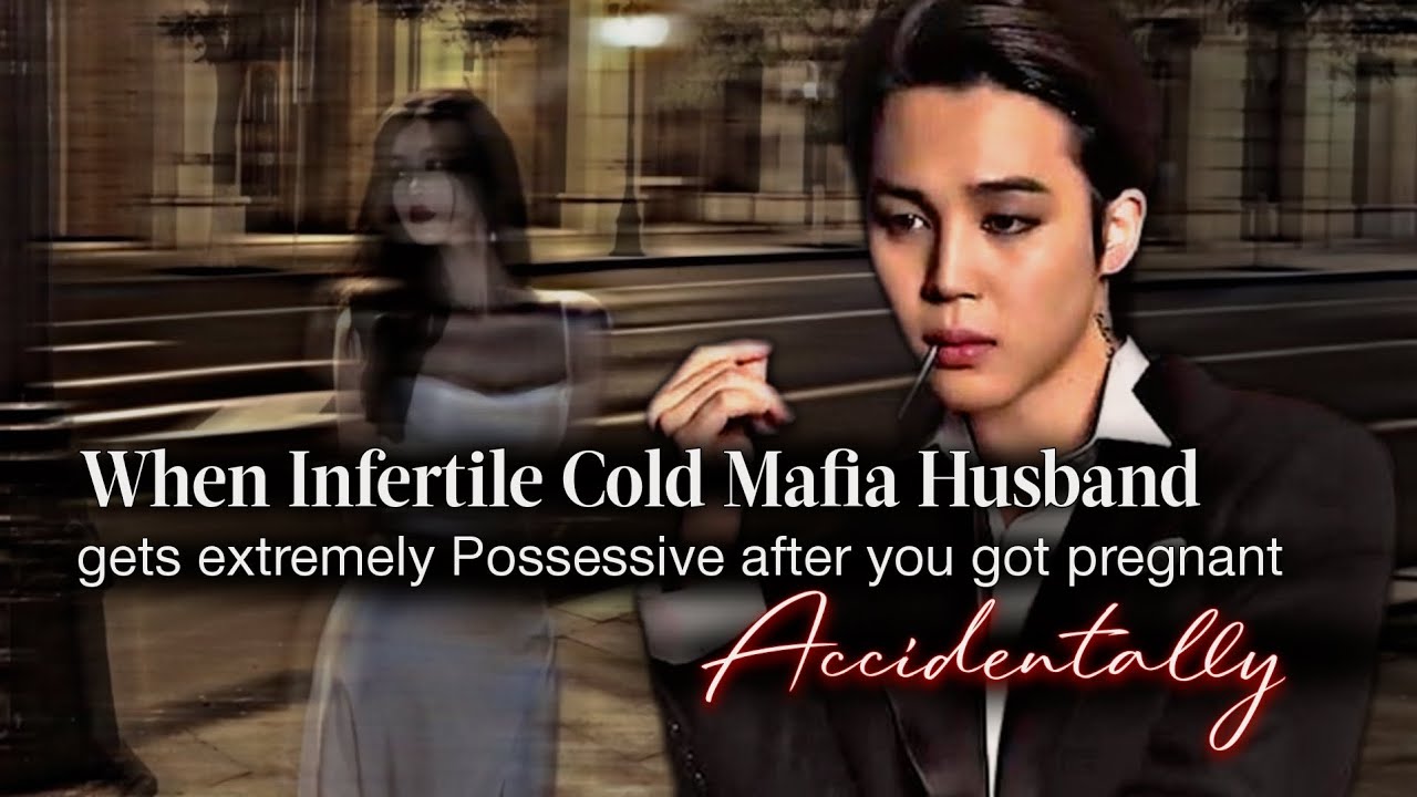 When Infertile Cold Mafia Husband Gets Possessive After You Got Pregnant | PJM ff | Jimin Oneshot