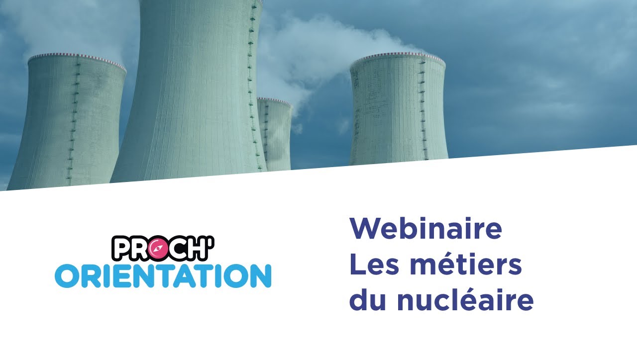 Les métiers du nucléaire : un rendez-vous Proch’Orientation