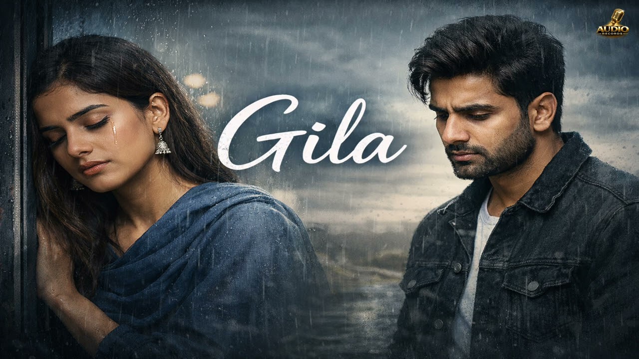 Gila | Official Original Sad Romantic Song 2026