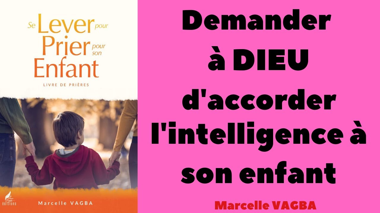Demander à DIEU d'accorder l'intelligence à son enfant/ Marcelle Vagba