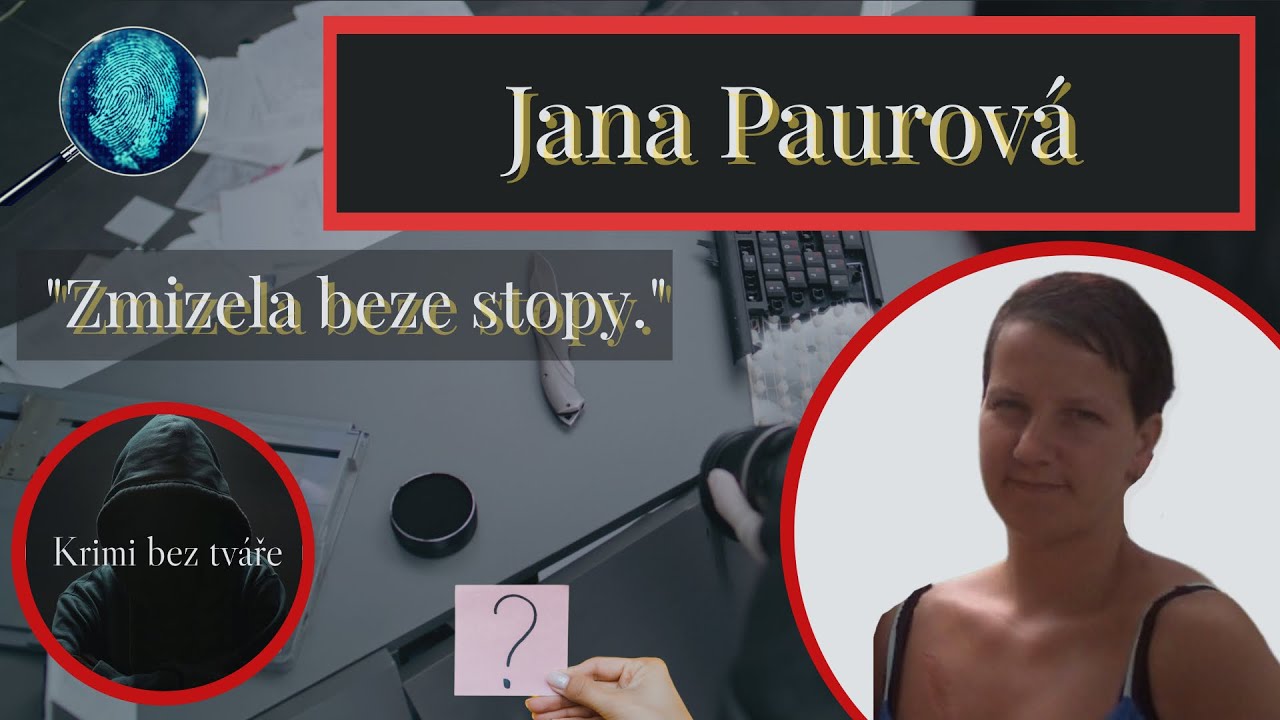 Zmizení Jany Paurové. Kam se poděla?