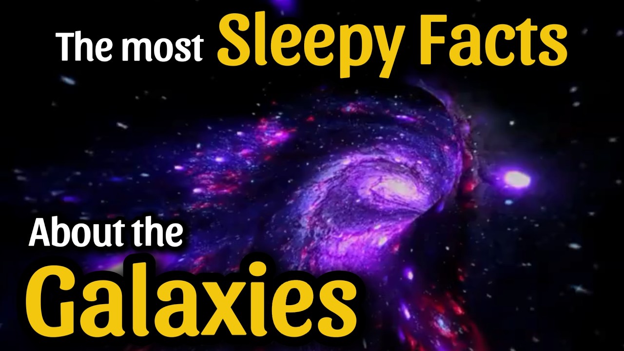 The most Sleepy Facts About Galaxies to Fall asleep To - No Ads