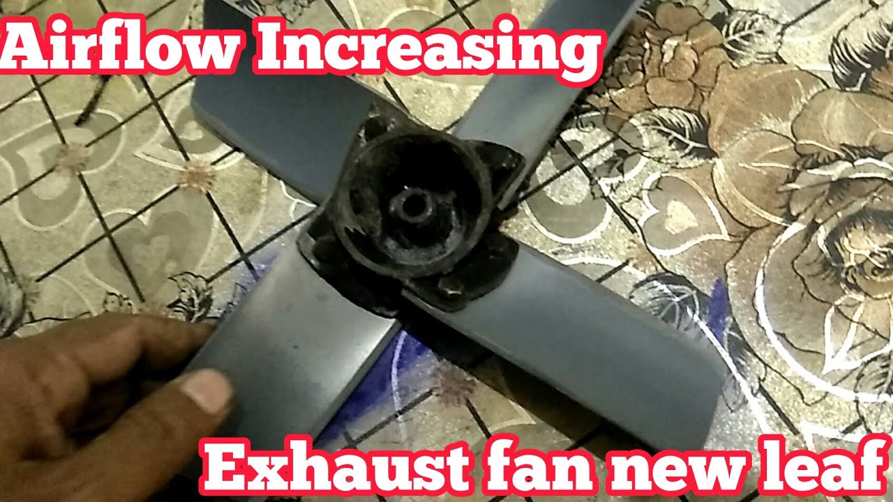 How to service Exhaust fan air flow | new fan leaf | PVC fan leaf | DIY fan leaf | Air flow adjust